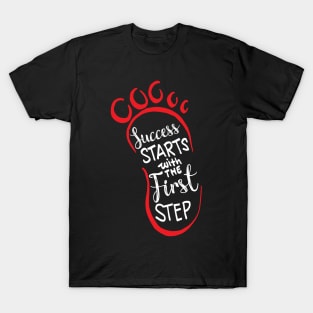 Success starts with the first step lettering T-Shirt